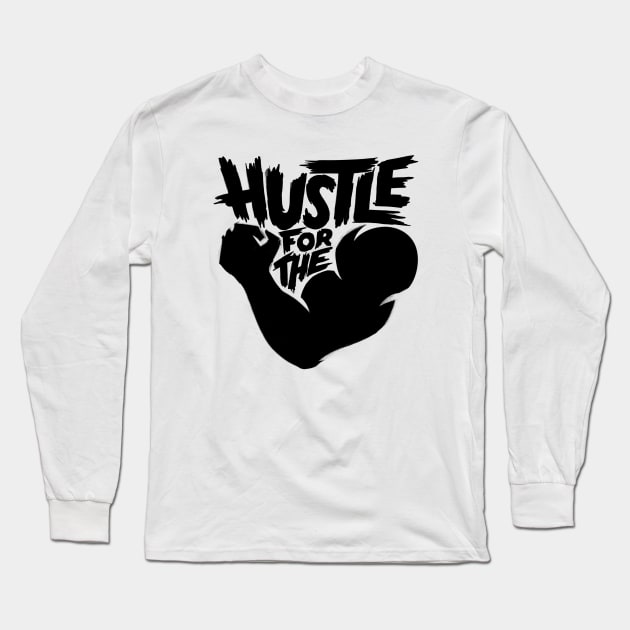 Hustle For The Muscle Long Sleeve T-Shirt by Dosunets